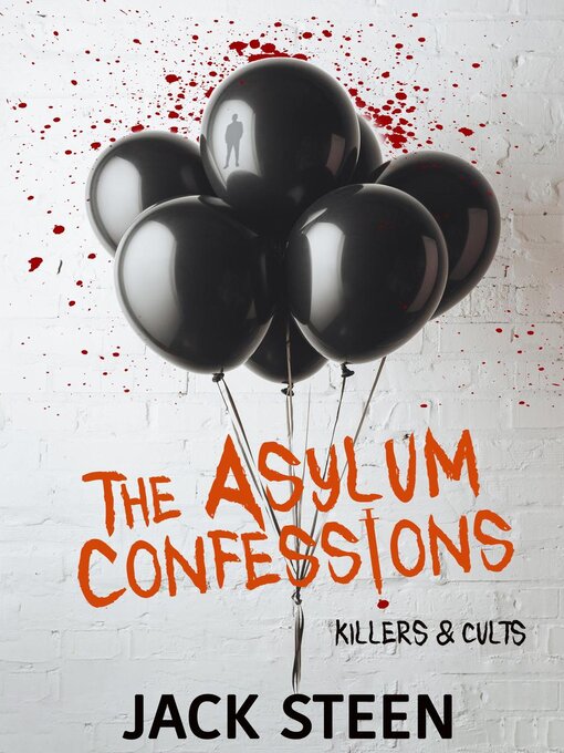 Title details for The Asylum Confessions by Jack Steen - Available